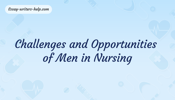 Challenges and Opportunities of Men in Nursing