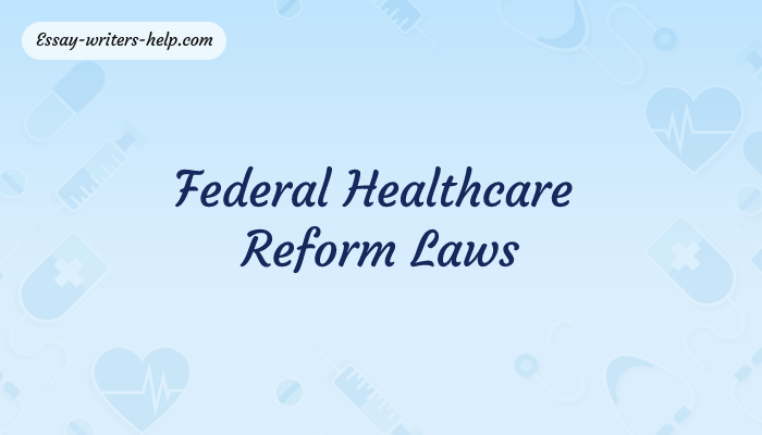 Federal Health Care Reform Laws