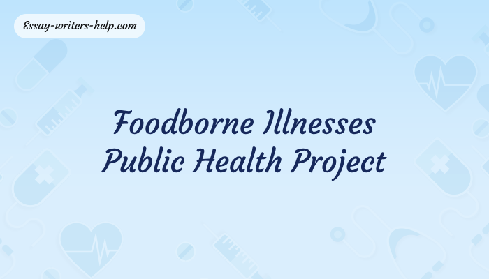 Foodborne Illnesses Public Health Project